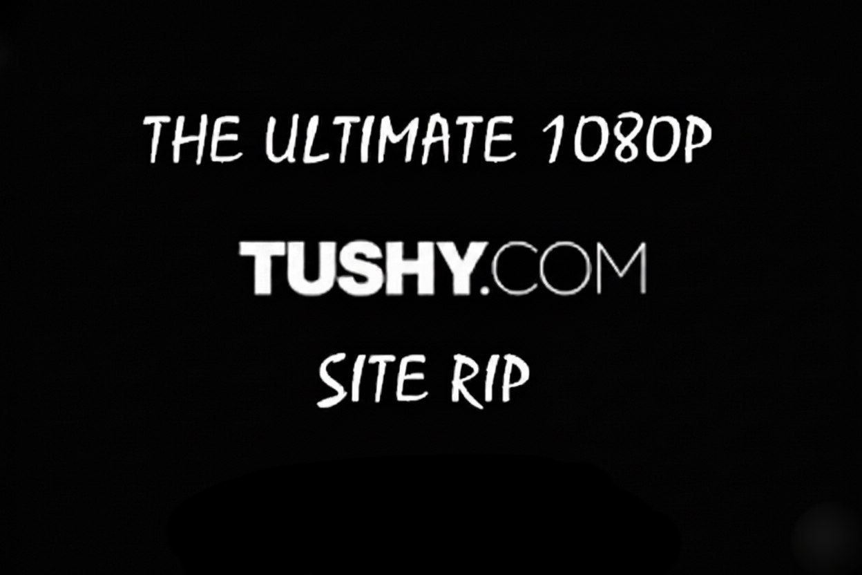 Tushy 2022 - 2025 Complete Collection