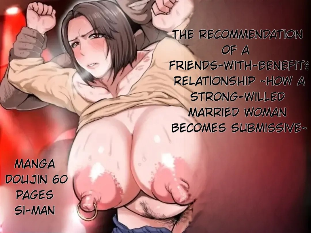 The Recommendation of a Friends-With-Benefits Relationship ~ How a Strong-Willed Married Woman Becomes Submissive~